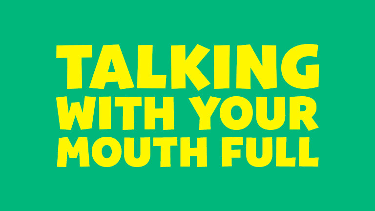 Manners: Talking with Your Mouth Full